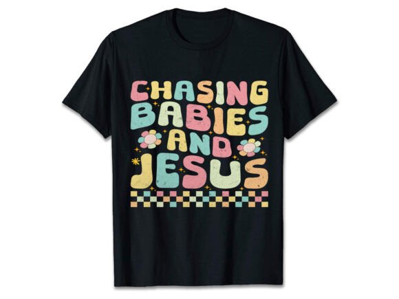 Chasing Babies Jesus: Graphics for T-Shirt Designs