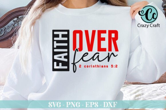 Faith Over Fear Graphics for T-Shirt Designs