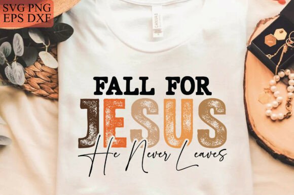 Fall for Jesus He Never Leaves SVG: Faith Graphics