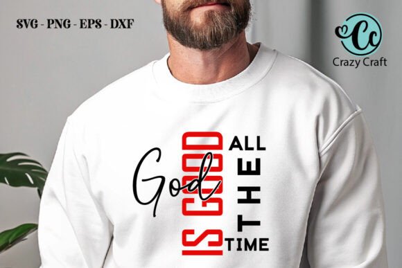 God is Good All the Time SVG: Graphics & T-Shirt Designs