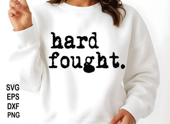 Hard Fought SVG: Faith Graphics for T-Shirt Designs