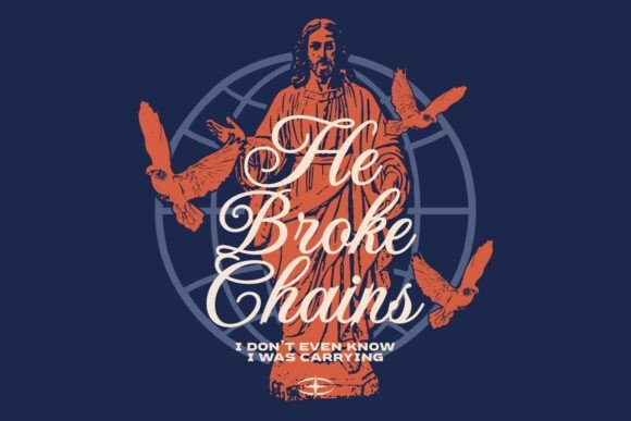 He Broke Chains Graphics for T-Shirt Designs