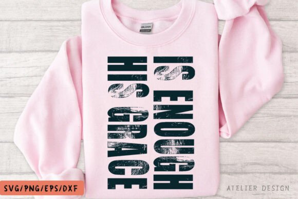 His Grace is Enough SVG: Christian Graphics & T-Shirt Designs