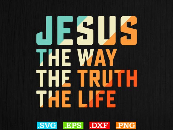 Jesus the Way Truth Life Graphics & T-Shirt Designs