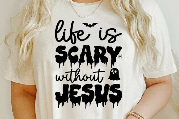 Life is Scary Jesus SVG: Graphics for T-Shirt Designs