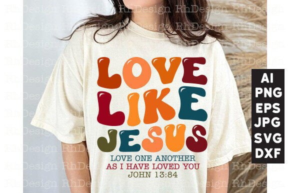 Love Like Jesus SVG: Faith Graphics & T-Shirt Designs