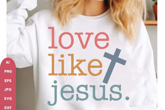 Love Like Jesus SVG: Graphics for T-Shirt Designs