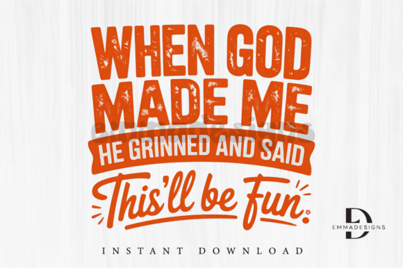 When God Made Me PNG: Graphics for T-Shirt Designs